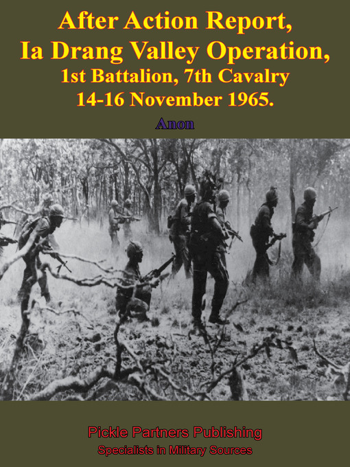 Title details for After Action Report, Ia Drang Valley Operation, 1st Battalion, 7th Cavalry 14-16 November 1965 by Anon. - Available